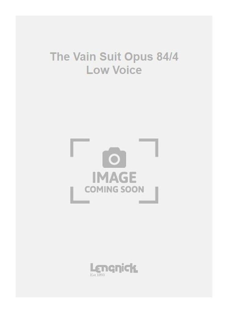 The Vain Suit Opus 84/4 Low Voice